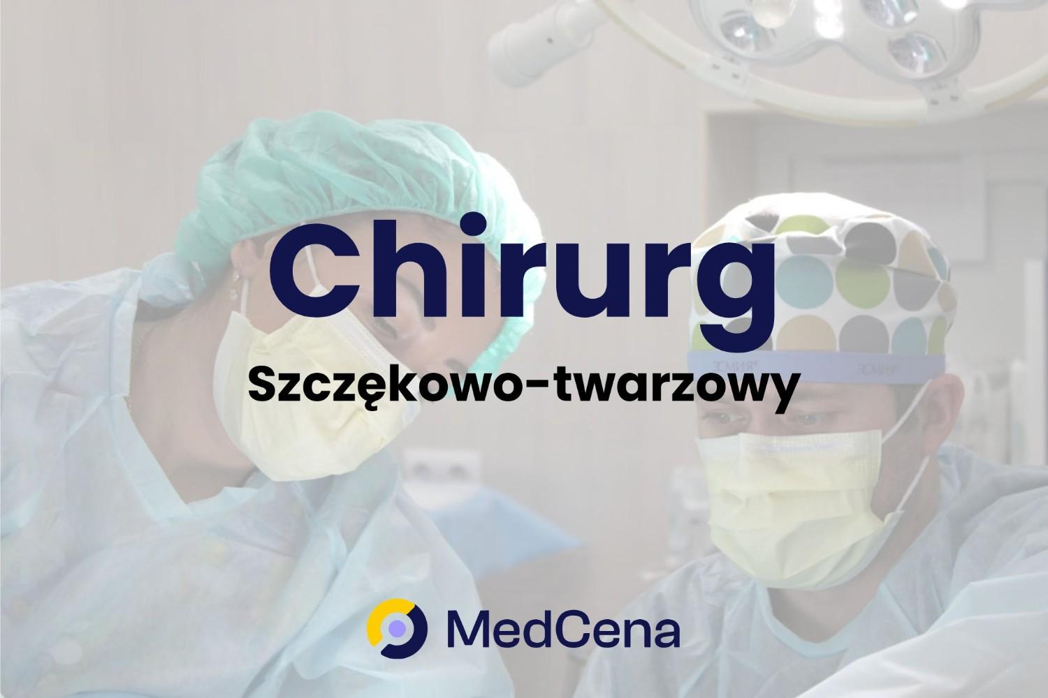 Chirurg szczękowo-twarzowy – kim jest i czym się zajmuje?