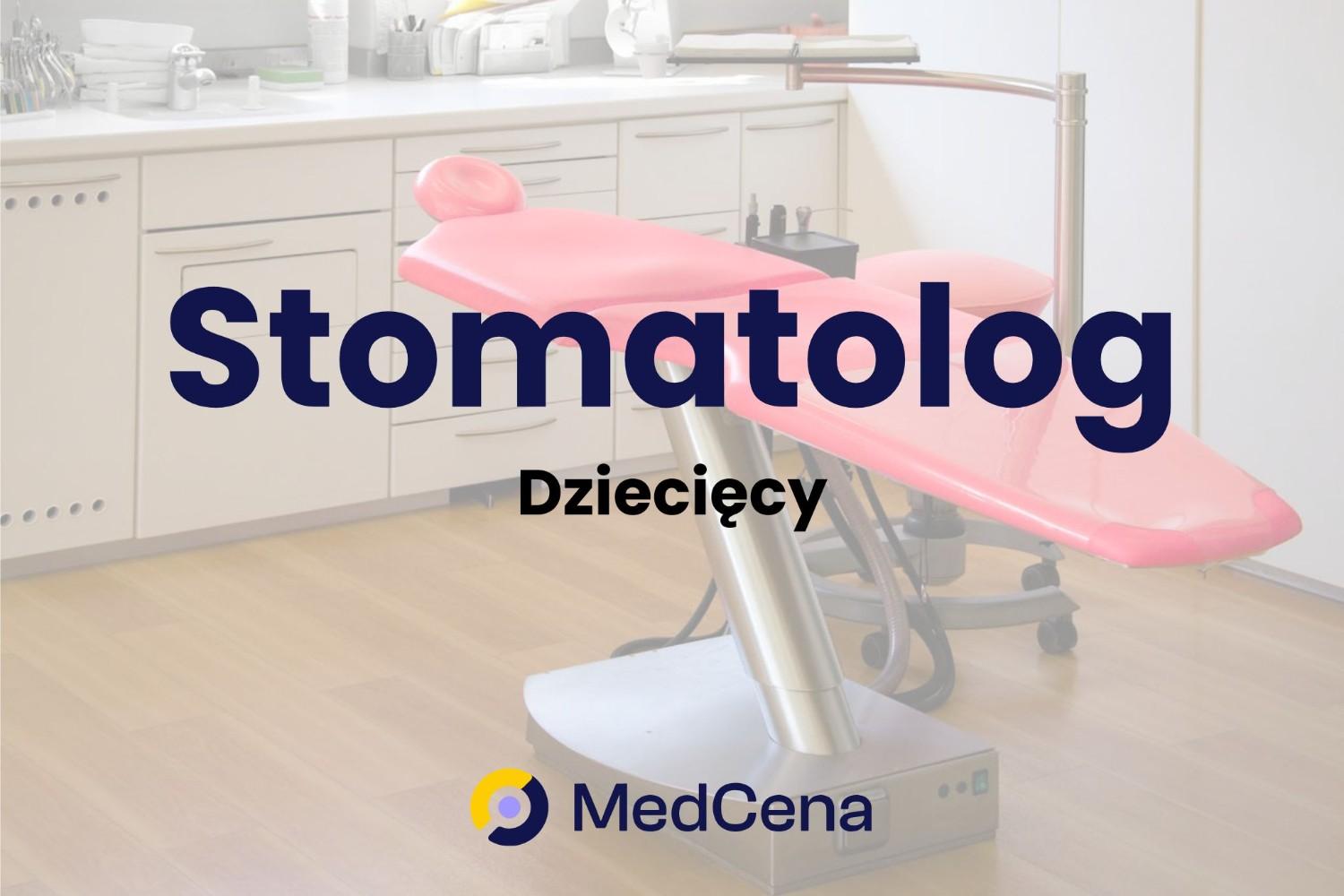 Stomatolog dziecięcy – kim jest i czym się zajmuje?